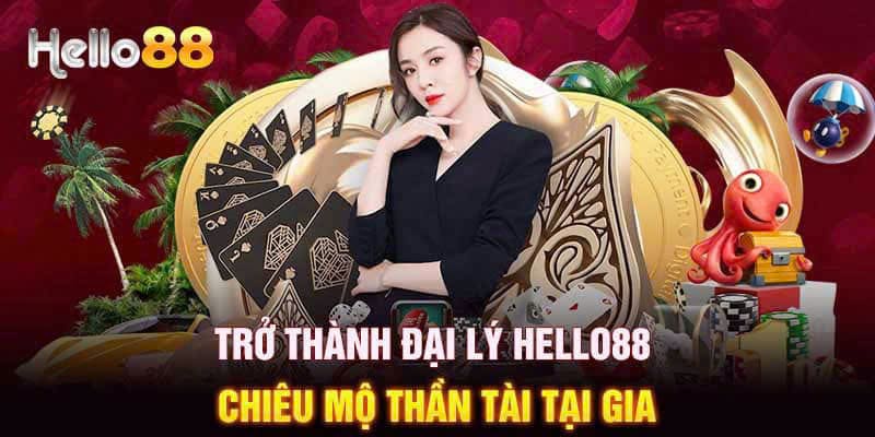 Ưu điểm nên trở thành hợp tác đại lý Hello88 ngay bây giờ.